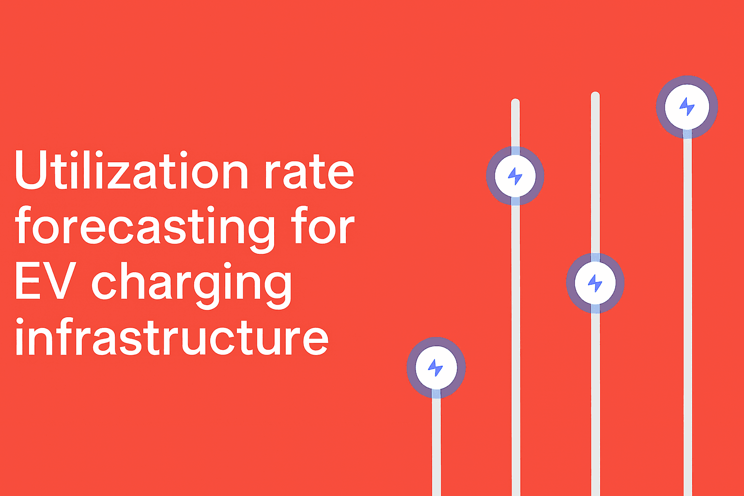 Utilization rate forecasting for EV charging infrastructure 